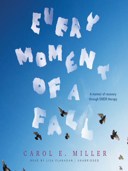 Title details for Every Moment of a Fall by Carol E. Miller - Available